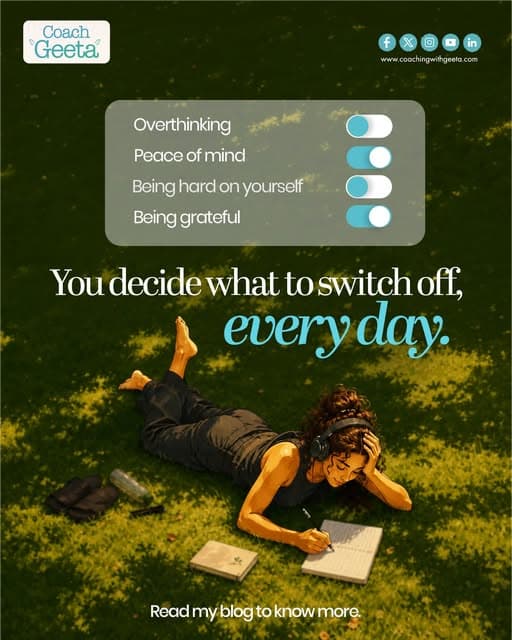 Every day gives you a new choice. You can hold onto overthinking, self-doubt, an