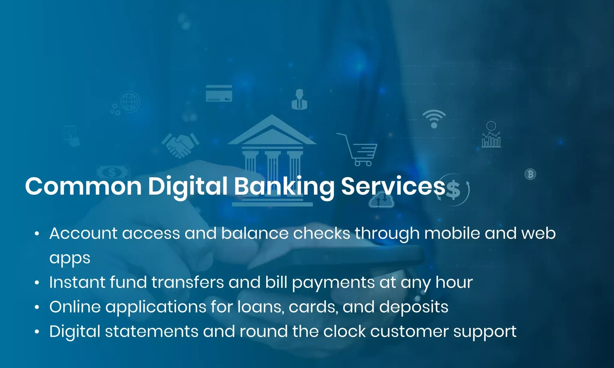 Modern banks offer a wide range of digital banking services that cover almost ev